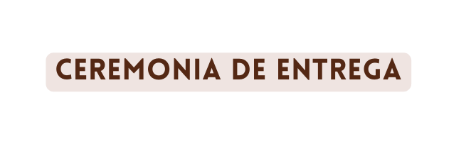CEREMONIA DE ENTREGA
